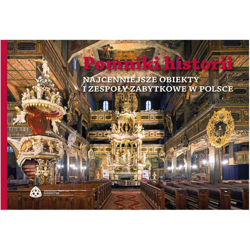 Pomniki historii. Najcenniejsze obiekty i zespoły zabytkowe w Polsce