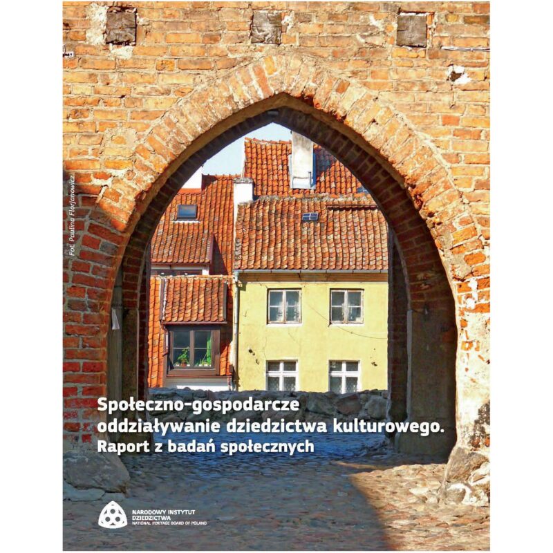 Społeczno-gospodarcze oddziaływanie dziedzictwa kulturowego. Raport z badań społecznych