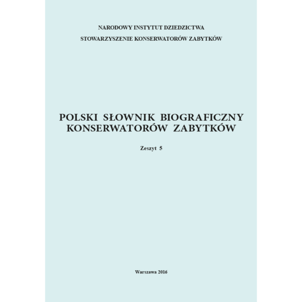 Polski słownik biograficzny konserwatorów zabytków. Zeszyt 5