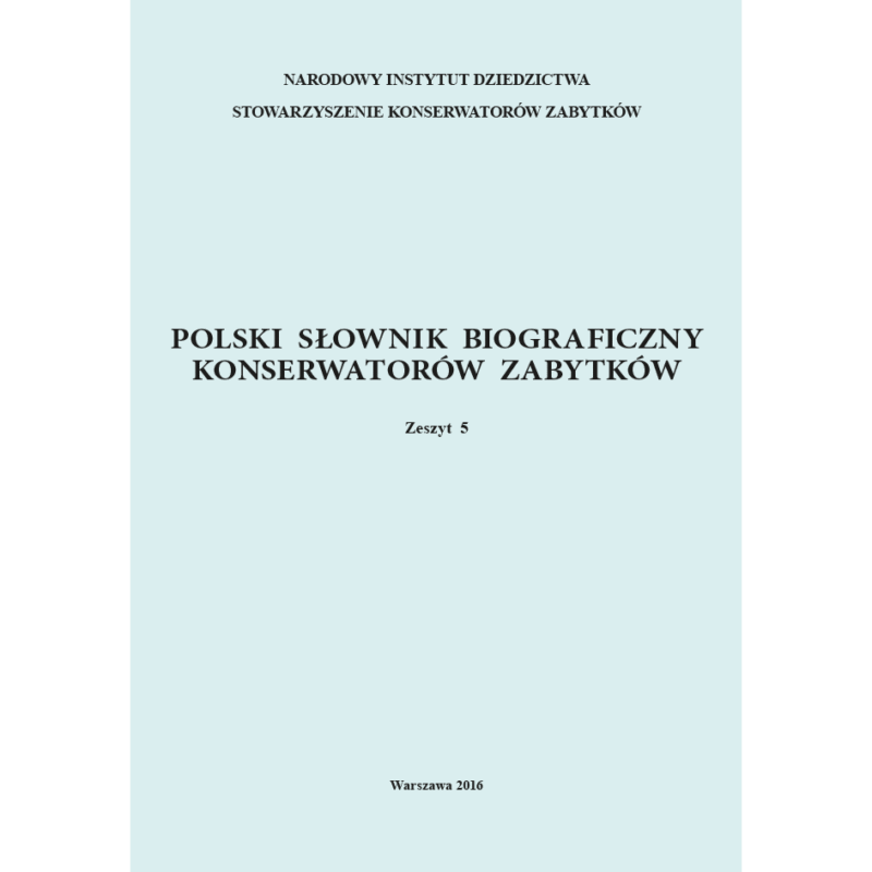 Polski słownik biograficzny konserwatorów zabytków. Zeszyt 5