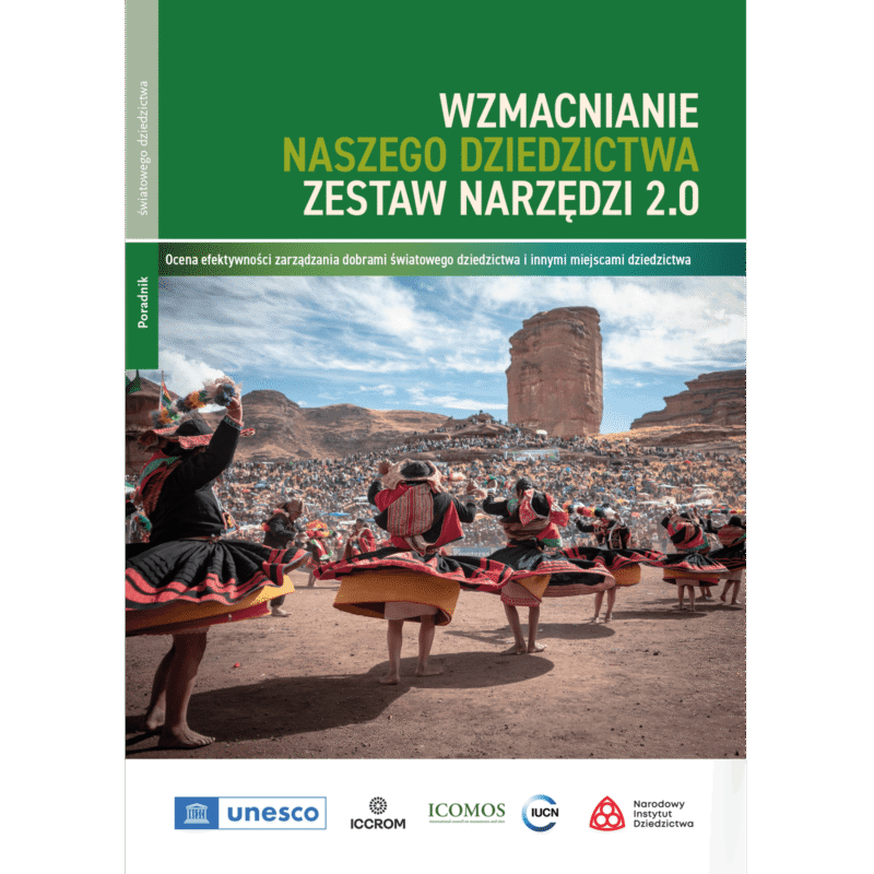 Wzmacnianie naszego dziedzictwa. Zestaw narzędzi 2.0. Ocena efektywności zarządzania dobrami światowego dziedzictwa i innymi miejscami dziedzictwa (grupowy)
