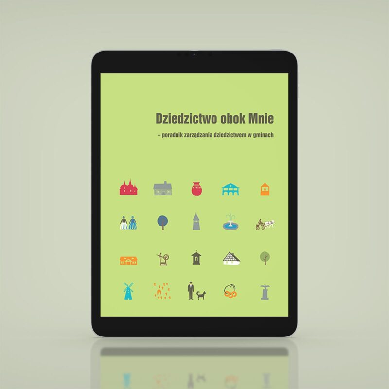 Dziedzictwo obok mnie – poradnik zarządzania dziedzictwem w gminach
