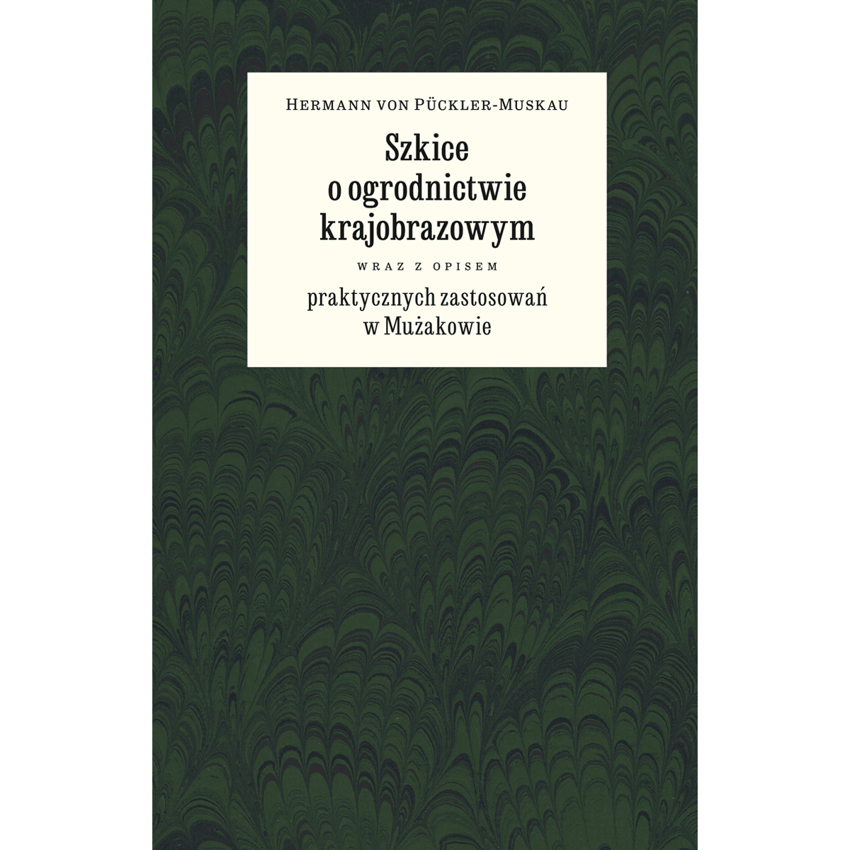 <em>Hermann von Pückler-Muskau</em><br>Szkice o ogrodnictwie krajobrazowym wraz z opisem praktycznych zastosowań w Mużakowie - obrazek 3
